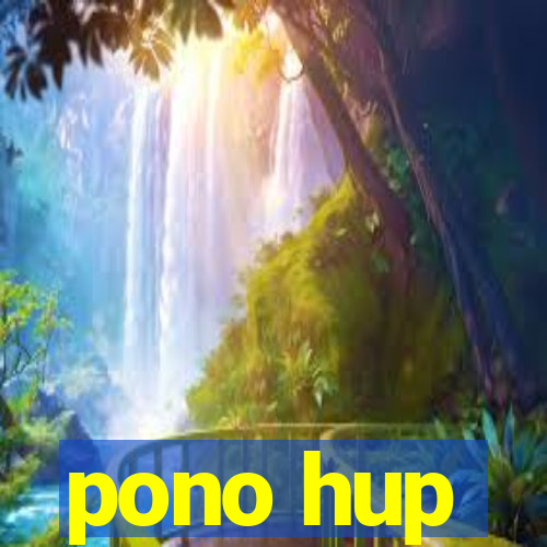 pono hup